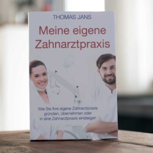 Fachliteratur Zahnarzt, Zahnarztpraxis kaufen, Zahnarztpraxis übernahme, Thomas Jans ZSH, Meine eigene Zahnarztpraxis